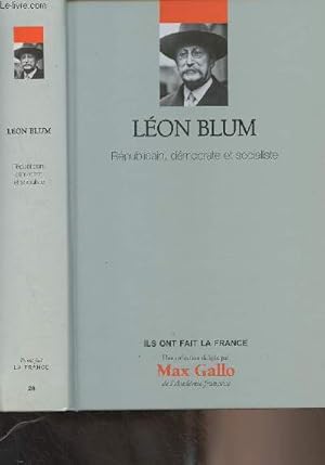 Image du vendeur pour Lon Blum, rpublicain, dmocrate et socialiste - Collection "Ils ont fait la France" n28 mis en vente par Le-Livre