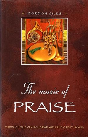 Imagen del vendedor de The Music of Praise: Through the Church Year with the Great Hymns a la venta por Pendleburys - the bookshop in the hills