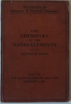 Seller image for The Chemistry of the Radio-Elements. Part II. The Radio-Elements and the Periodic Law. for sale by Mark Westwood Books PBFA