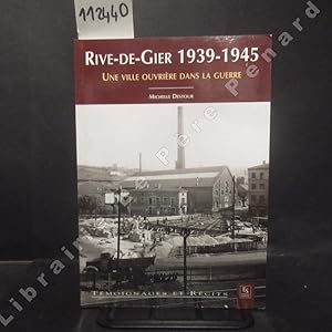 Seller image for Rive-de-Gier 1939-1945. Une ville ouvrire dans la Guerre. for sale by Librairie-Bouquinerie Le Pre Pnard