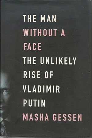 Seller image for THE MAN WITHOUT A FACE: The Unlikey Rise of Vladimir Putin for sale by Peter White Books