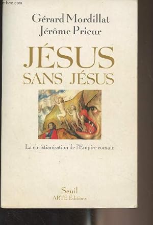 Bild des Verkufers fr Jsus sans Jsus - La christianisation de l'Empire romain zum Verkauf von Le-Livre