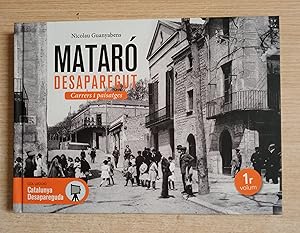 Imagen del vendedor de MATARO DESAPAREGUT, carrers i paisatges - 1r volum a la venta por Gibbon Libreria