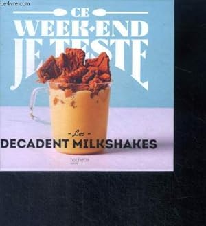Image du vendeur pour Ce week end je teste Les Decadent Milkshakes mis en vente par Le-Livre