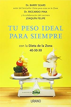 Imagen del vendedor de TU PESO IDEAL PARA SIEMPRE. CON LA DIETA DE LA ZONA 40-30-30 a la venta por ALZOFORA LIBROS