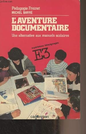Image du vendeur pour L'aventure documentaire, une alternative aux manuels scolaires - "Expriences, tmoignages E3" mis en vente par Le-Livre