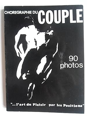 Seller image for Chorgraphie du couple, 90 photos, l'art du plaisir par les positions. for sale by Philippe Moraux