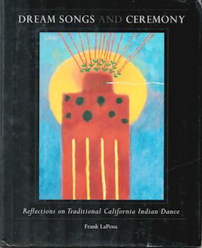 Seller image for Dream Songs and Ceremony: Reflections on Traditional California Indian Dance. for sale by Wittenborn Art Books
