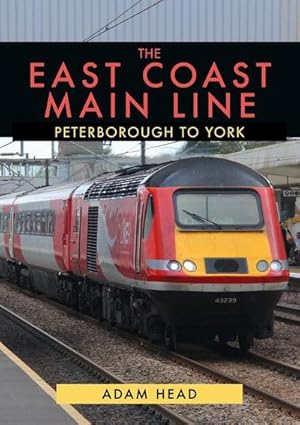 Bild des Verkufers fr The East Coast Main Line: Peterborough to York zum Verkauf von AHA-BUCH GmbH