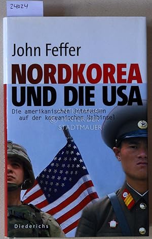 Immagine del venditore per Nordkorea und die USA. Die amerikanischen Interessen auf der koreanischen Halbinsel. venduto da Antiquariat hinter der Stadtmauer