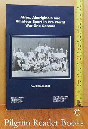 Afros, Aboriginals and Amateur Sport in Pre World War One Canada. (Booklet #26 in "Canada's Ethni...