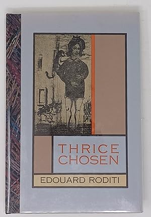 THRICE CHOSEN - THE BINDER'S COPY, Signed by Roditi, Edouard (poems); Moreh, Mordecai (illustrator)