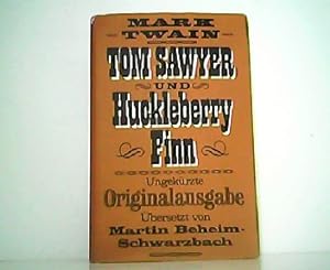 Tom Sawyer und Huckleberry Finn. Ungekürzte Originalausgabe. Übersetzt von Martin Beheim-Schwarzb...