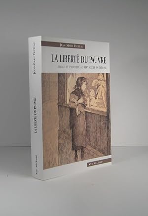 La liberté du pauvre. Sur la régulation du crime et de la pauvreté au XIXe (19e) siècle québécois