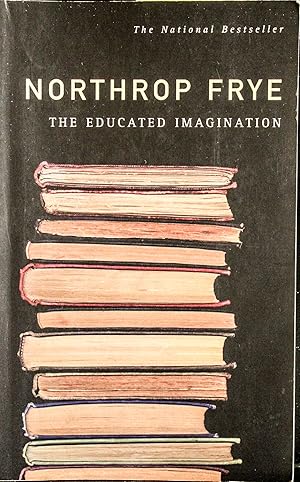 Immagine del venditore per The Educated Imagination (Cbc Massey Lectures Series) venduto da Mad Hatter Bookstore