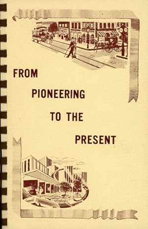 Image du vendeur pour FROM PIONEERING TO THE PRESENT. LINN COUNTY: ITS PEOPLE, EVENTS, AND WAYS OF LIFE mis en vente par BUCKINGHAM BOOKS, ABAA, ILAB, IOBA