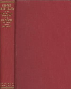 Bild des Verkufers fr GEORGE DROUILLARD, HUNTER AND INTERPRETER FOR LEWIS AND CLARK AND FUR TRADER, 1807-1810. zum Verkauf von BUCKINGHAM BOOKS, ABAA, ILAB, IOBA