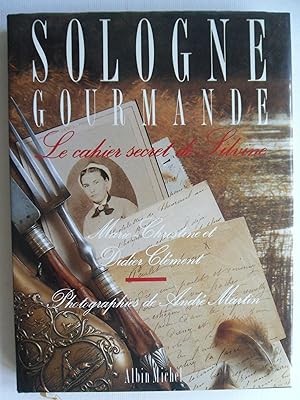 Bild des Verkufers fr Sologne gourmande, le cahier secret de Silvine. zum Verkauf von Philippe Moraux