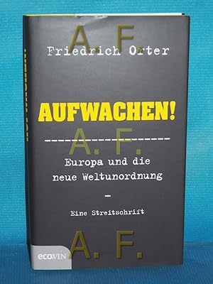 Seller image for Aufwachen! : Europa und die neue Weltunordnung : eine Streitschrift for sale by Antiquarische Fundgrube e.U.