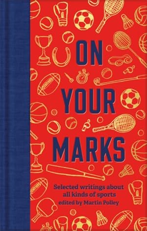 Imagen del vendedor de On Your Marks : Selected Writings About All Kinds of Sports a la venta por GreatBookPrices