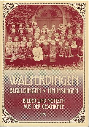 Imagen del vendedor de Walferdingen - Bereldingen - Helmsingen. Bilder und Notizen aus der Geschichte. a la venta por Fellner Art Books