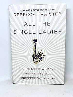 Seller image for All the Single Ladies Unmarried Women and the Rise of an Independent Nation for sale by lizzyoung bookseller