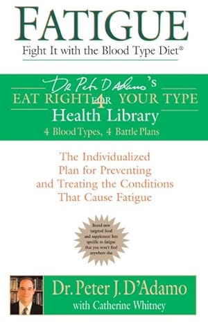 Image du vendeur pour Fatigue : Fight It With the Blood Type Diet mis en vente par GreatBookPrices