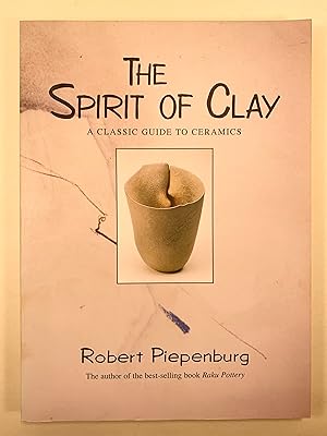 Immagine del venditore per The Spirit of Clay A Classic Guide to Ceramics venduto da Old New York Book Shop, ABAA