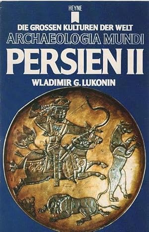 Persien; Teil: 2. Wladimir G. Lukonin. Dt. Bearb.: Walther Hinz / Archaeologia mundi ; 12