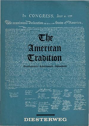 The American Tradition : Documents, addresses, speeches. Ed. and annotated.: Wilhelm August Dreye...
