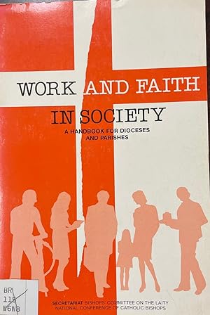 Work and Faith in Society: A Handbook for Diocese and Parishes (Publication No. 988 / U.S.C.C)