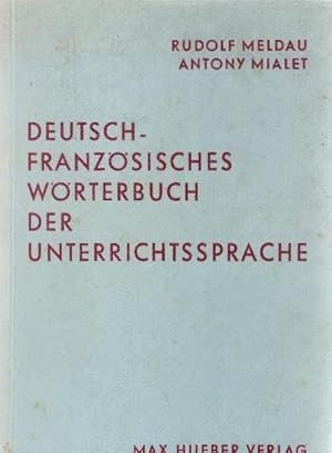 Bild des Verkufers fr Deutsch-franzsisches Wrterbuch der Unterrichtssprache. Rudolf Meldau ; Antony Mialet zum Verkauf von Schrmann und Kiewning GbR