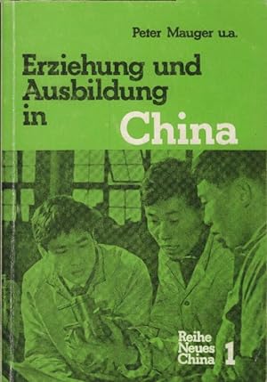 Seller image for Erziehung und Ausbildung in China. mit Beitr. von Peter Mauger . / Reihe neues China ; 1 for sale by Schrmann und Kiewning GbR