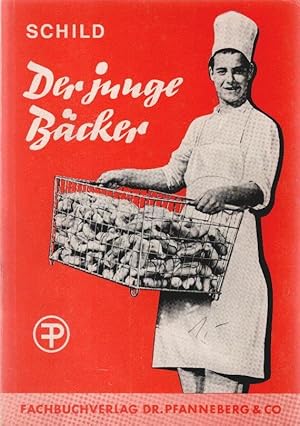 Der junge Bäcker : Grundlegende u. leichtverständl. Darst. d. gesamten Fachkunde f. Schule u. Pra...