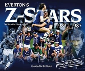 Bild des Verkufers fr Everton's Z-Stars: The Men Who Made History 1984-1987 zum Verkauf von WeBuyBooks