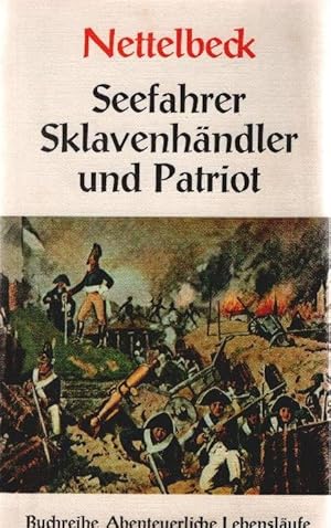 Immagine del venditore per Nettelbeck, Seefahrer, Sklavenhndler und Patriot : Von ihm selbst aufgezeichnet. Joachim Nettelbeck / Abenteuerliche Lebenslufe ; Bd. 2 venduto da Schrmann und Kiewning GbR