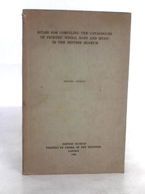 Seller image for Rules for Compiling the Catalogues of Printed Books, Maps, and Music in the British Museum for sale by World of Rare Books