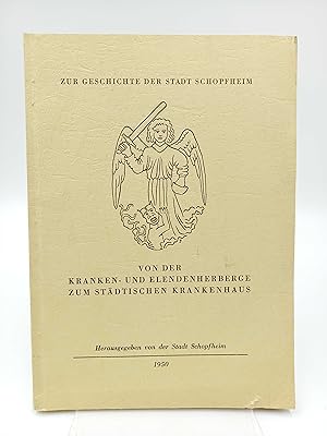 Von der Kranken- und Elendenherberge zum städtischen Krankenhaus Zur Geschichte der Stadt Schopfheim