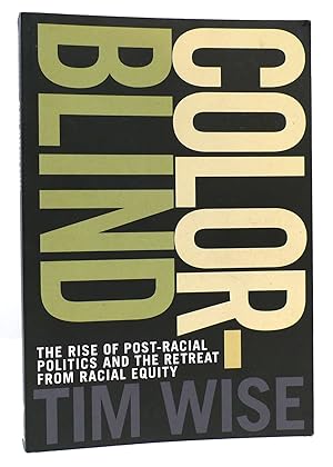 Image du vendeur pour COLORBLIND The Rise of Post-Racial Politics and the Retreat from Racial Equity mis en vente par Rare Book Cellar