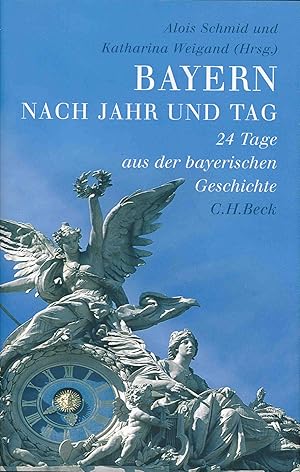 Bild des Verkufers fr Bayern nach Jahr und Tag. 24 Tage aus der bayerischen Geschichte. zum Verkauf von Antiquariat Bernhardt
