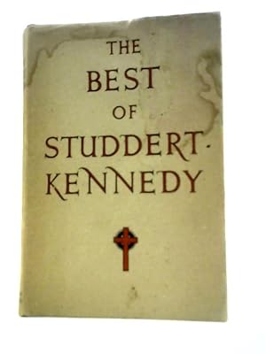 Bild des Verkufers fr The Best of G. A. Studdert - Kennedy. Selected from His Writings By a Friend. zum Verkauf von World of Rare Books