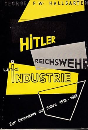 Bild des Verkufers fr Hitler, Reichswehr und Industrie. Zur Geschichte der Jahre 1918-1933. Gewerkschaftsausgabe. zum Verkauf von Fundus-Online GbR Borkert Schwarz Zerfa