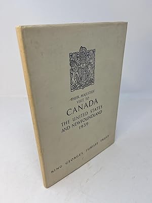 Seller image for THEIR MAJESTIES' VISIT to Canada, The United States and Newfoundland. May 17 - June 17, 1939 A chronological record of the speeches and broadcast addresses delivered by their majesties, King George VI and Queen Elizabeth during their tour of Canada, the United States and Newfoundland. for sale by Frey Fine Books