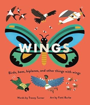 Seller image for Wings : Birds, Bees, Biplanes, and Other Things With Wings for sale by GreatBookPrices