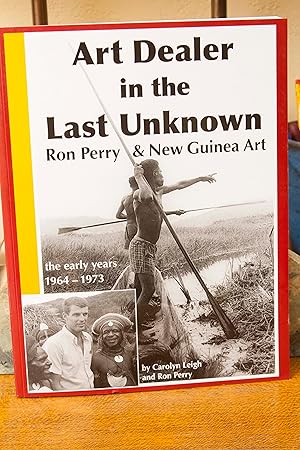 Bild des Verkufers fr Art Dealer in the Last Unknown: Ron Perry and New Guinea Art the Early Years, 1964-1973 zum Verkauf von Snowden's Books