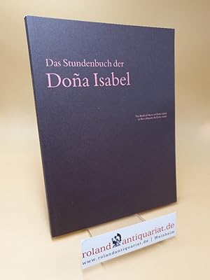 Bild des Verkufers fr Das Stundenbuch der Doa Isabel; Sammlung Renate Knig Teil: 6 ; Bd. 30 zum Verkauf von Roland Antiquariat UG haftungsbeschrnkt