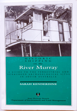 Historic Shipping on the River Murray: a Guide to the Terrestrial and Submerged Archaeological Si...