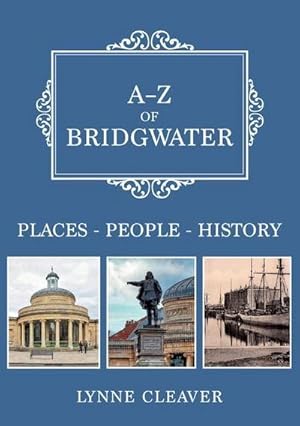 Bild des Verkufers fr A-Z of Bridgwater : Places-People-History zum Verkauf von AHA-BUCH GmbH