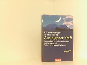 Aus eigener Kraft. Gesundheit und Gesundwerden in Harmonie mit Natur- und Mondrhythmen