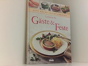 Leckeres für Gäste & Feste ; Gute Küche leicht gemacht